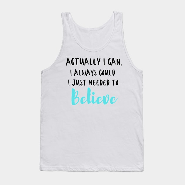 Actually I can, I always could I just needed to believe Tank Top by DubemDesigns